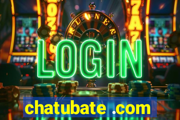 chatubate .com